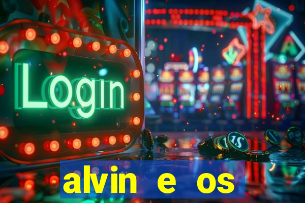 alvin e os esquilos 3 filme completo dublado